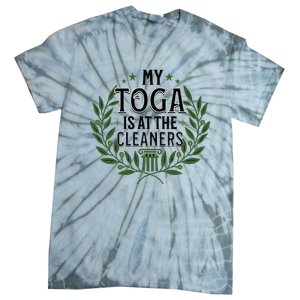 My Toga Is At The Cleaners Funny Toga Party Tie-Dye T-Shirt