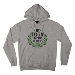 My Toga Is At The Cleaners Funny Toga Party Tall Hoodie