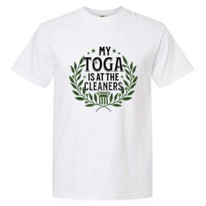 My Toga Is At The Cleaners Funny Toga Party Garment-Dyed Heavyweight T-Shirt