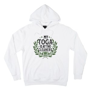 My Toga Is At The Cleaners Funny Toga Party Hoodie