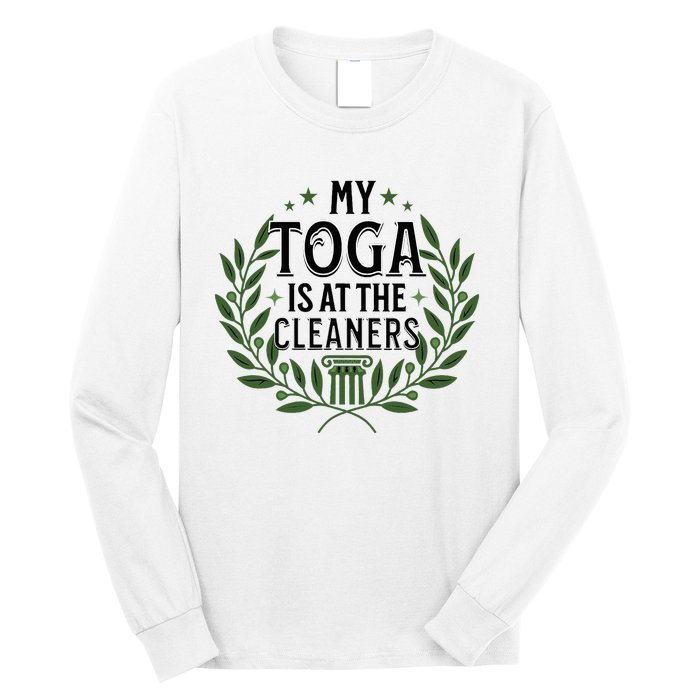 My Toga Is At The Cleaners Funny Toga Party Long Sleeve Shirt