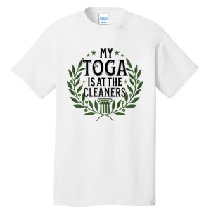 My Toga Is At The Cleaners Funny Toga Party Tall T-Shirt