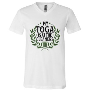 My Toga Is At The Cleaners Funny Toga Party V-Neck T-Shirt