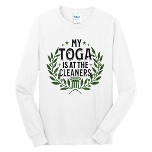 My Toga Is At The Cleaners Funny Toga Party Tall Long Sleeve T-Shirt