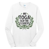 My Toga Is At The Cleaners Funny Toga Party Tall Long Sleeve T-Shirt