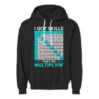 Math Teacher I Got Skills They're Multiplying Garment-Dyed Fleece Hoodie