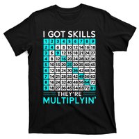 Math Teacher I Got Skills They're Multiplying T-Shirt