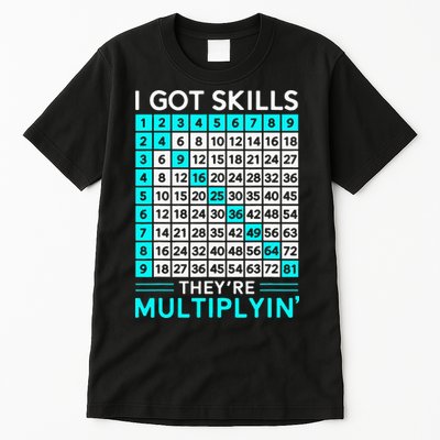 Math Teacher I Got Skills They're Multiplying Tall T-Shirt