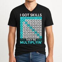 Math Teacher I Got Skills They're Multiplying V-Neck T-Shirt