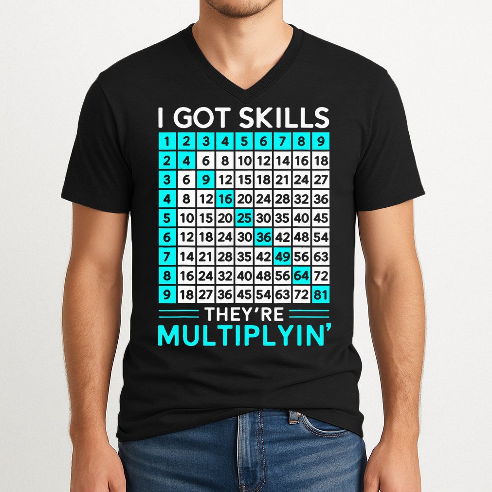 Math Teacher I Got Skills They're Multiplying V-Neck T-Shirt
