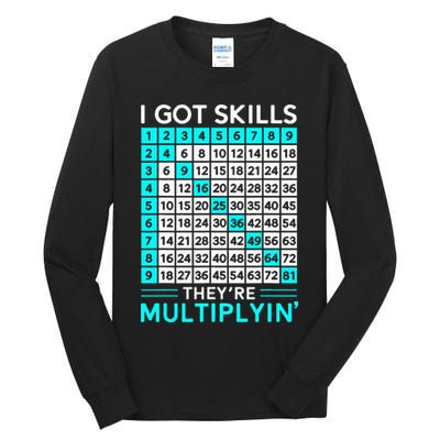 Math Teacher I Got Skills They're Multiplying Tall Long Sleeve T-Shirt