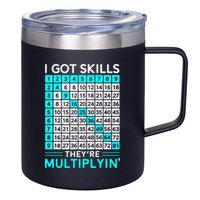 Math Teacher I Got Skills They're Multiplying 12oz Stainless Steel Coffee Mug