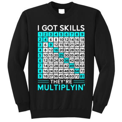 Math Teacher I Got Skills They're Multiplying Tall Sweatshirt
