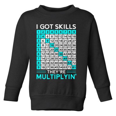 Math Teacher I Got Skills They're Multiplying Toddler Sweatshirt