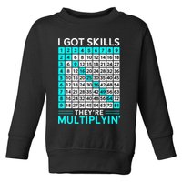 Math Teacher I Got Skills They're Multiplying Toddler Sweatshirt
