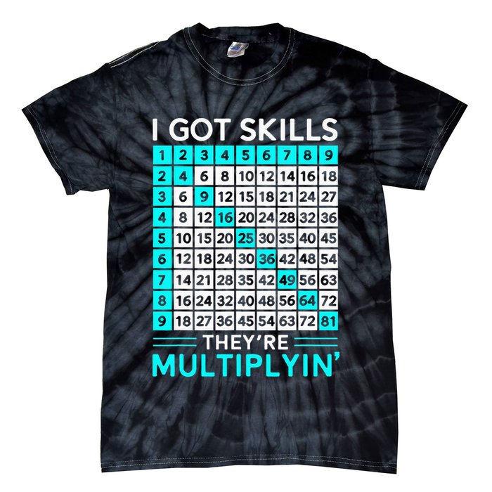 Math Teacher I Got Skills They're Multiplying Tie-Dye T-Shirt