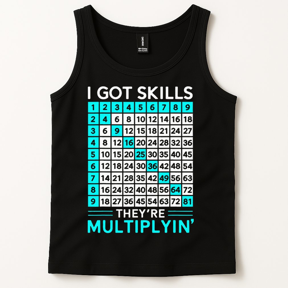 Math Teacher I Got Skills They're Multiplying Tank Top