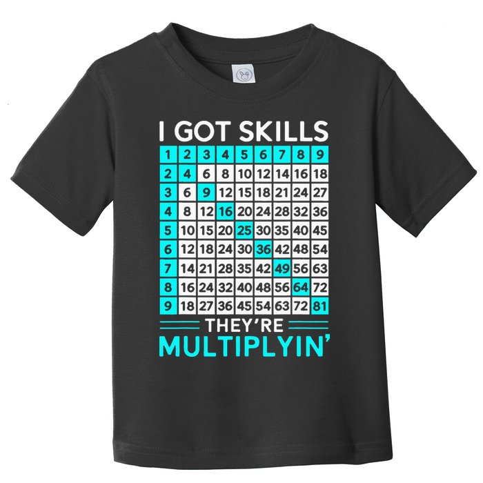 Math Teacher I Got Skills They're Multiplying Toddler T-Shirt
