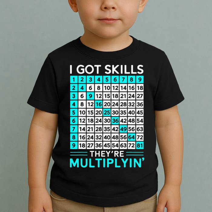 Math Teacher I Got Skills They're Multiplying Toddler T-Shirt