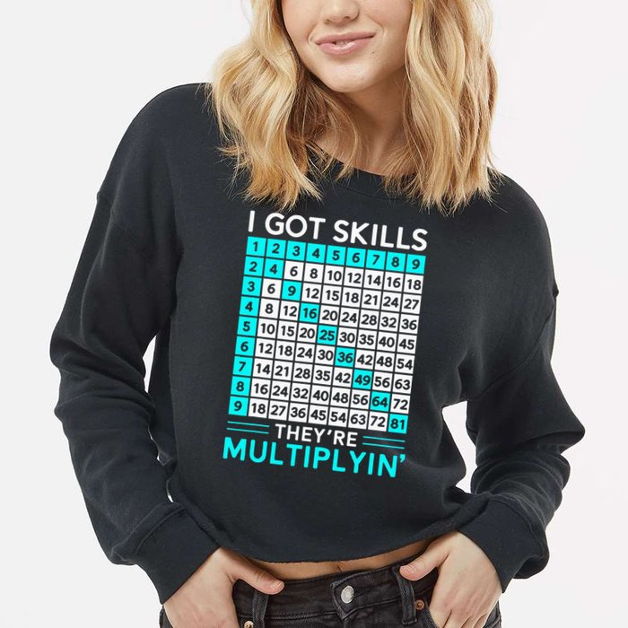 Math Teacher I Got Skills They're Multiplying Cropped Pullover Crew