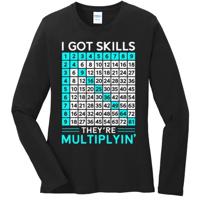 Math Teacher I Got Skills They're Multiplying Ladies Long Sleeve Shirt