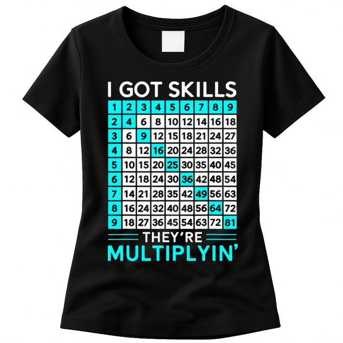 Math Teacher I Got Skills They're Multiplying Womens T-Shirt
