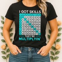 Math Teacher I Got Skills They're Multiplying Womens T-Shirt