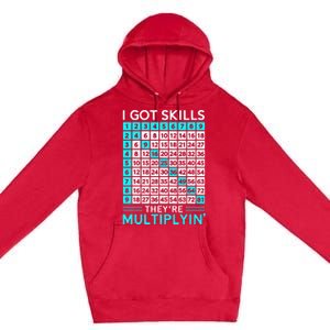 Math Teacher I Got Skills They're Multiplying Premium Pullover Hoodie