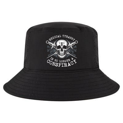 Medical Tyranny Is No Longer A Conspiracy Cool Comfort Performance Bucket Hat