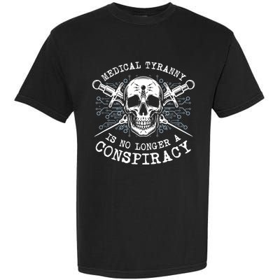 Medical Tyranny Is No Longer A Conspiracy Garment-Dyed Heavyweight T-Shirt