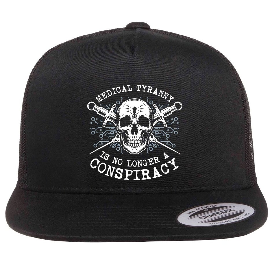 Medical Tyranny Is No Longer A Conspiracy Flat Bill Trucker Hat