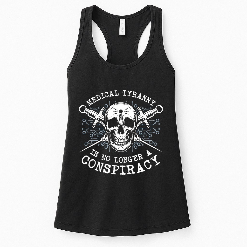 Medical Tyranny Is No Longer A Conspiracy Womens Tank Top