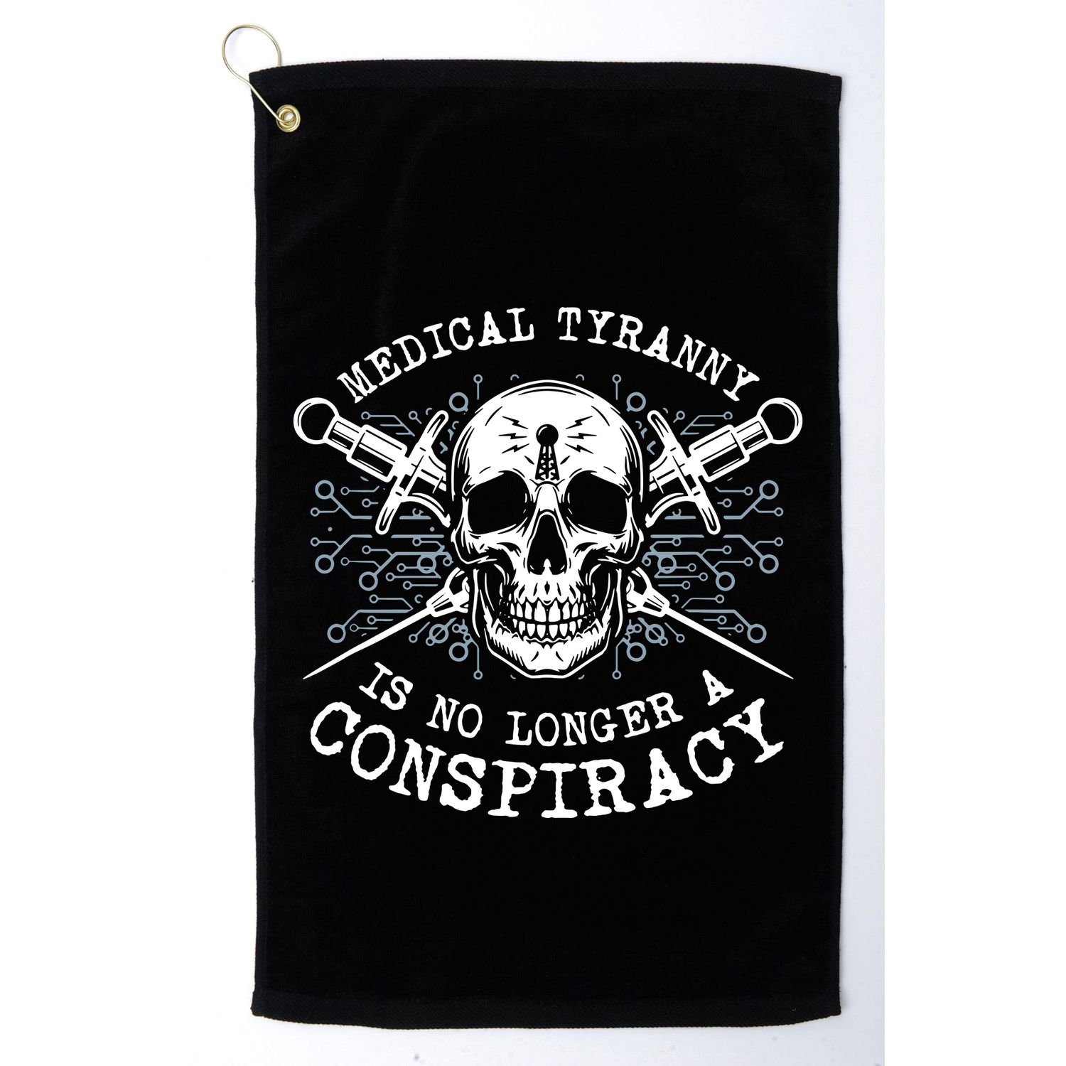 Medical Tyranny Is No Longer A Conspiracy Golf Towel
