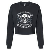 Medical Tyranny Is No Longer A Conspiracy Cropped Pullover Crew