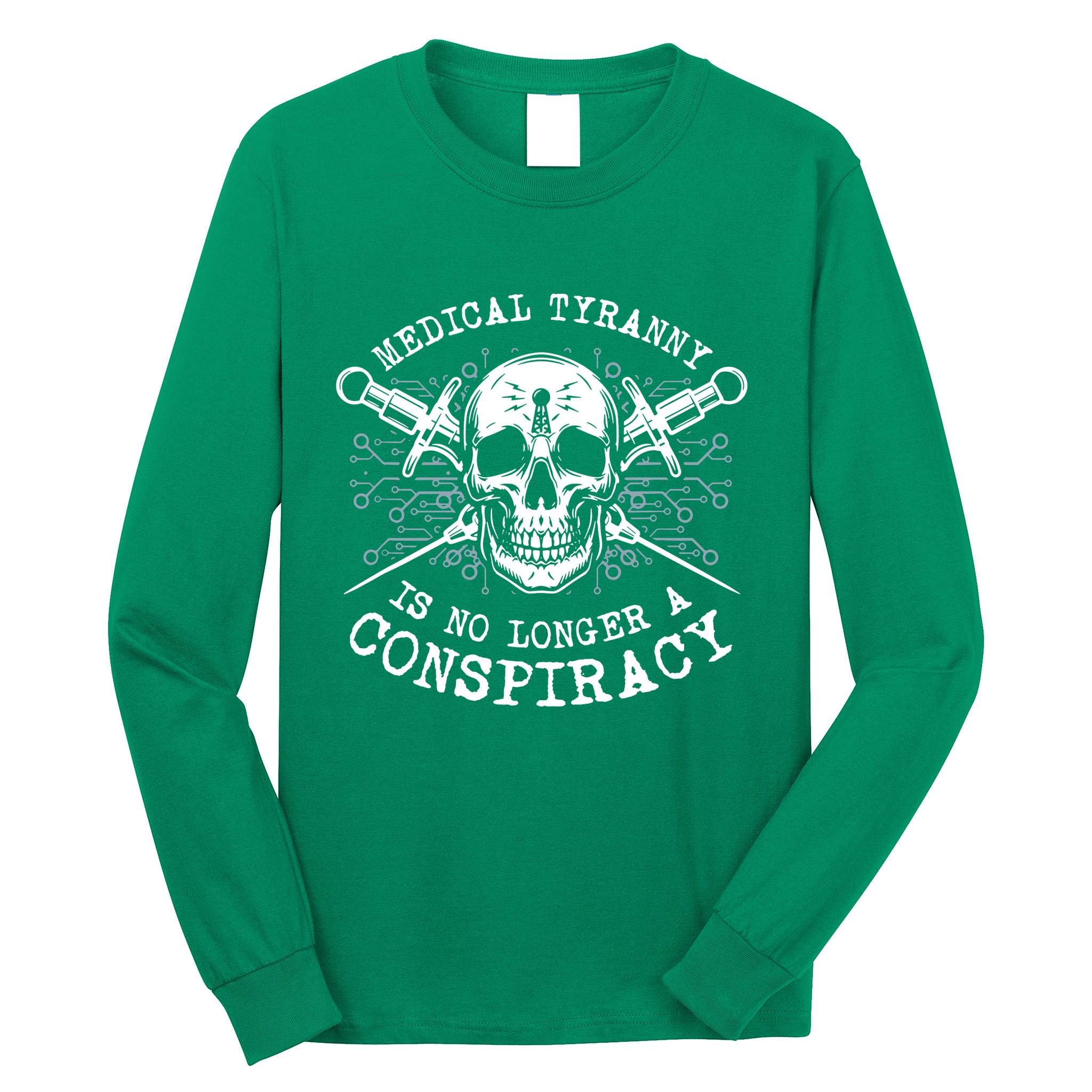 Medical Tyranny Is No Longer A Conspiracy Long Sleeve Shirt