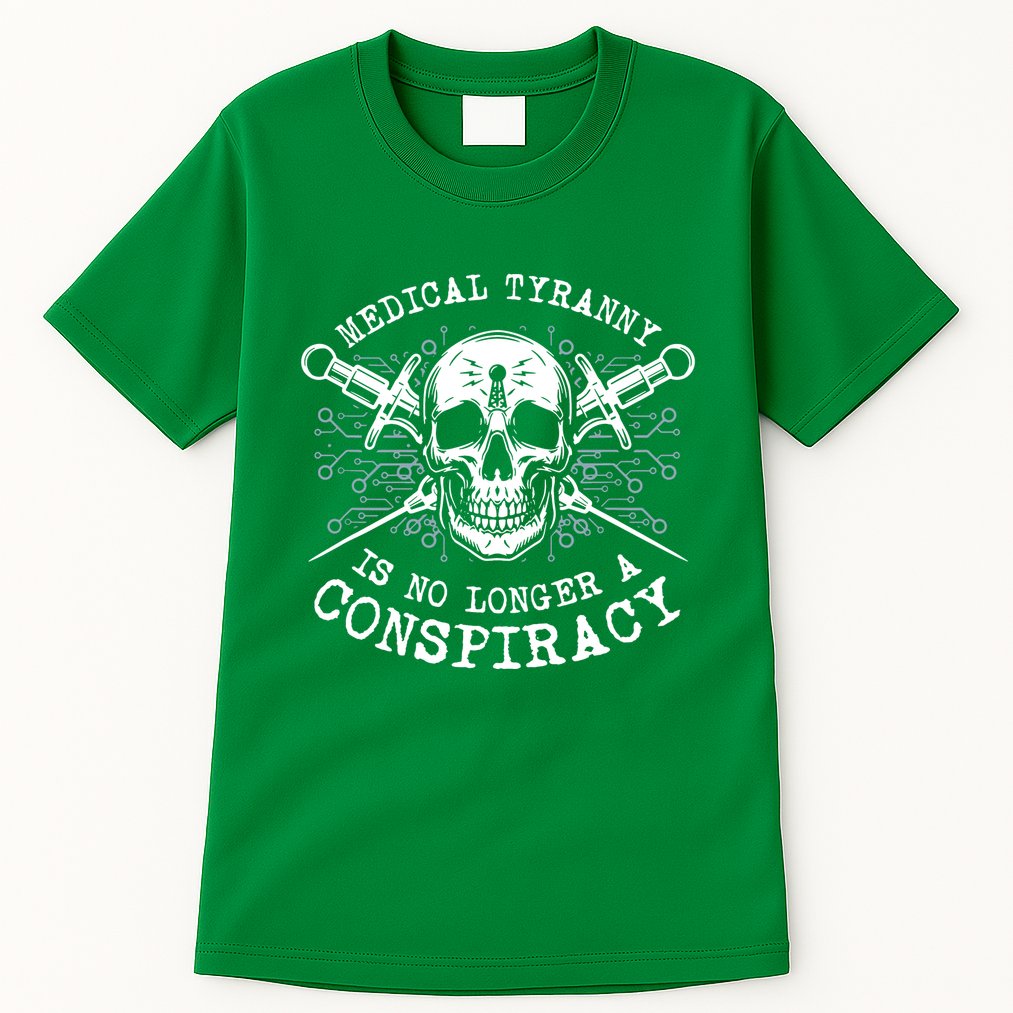 Medical Tyranny Is No Longer A Conspiracy Tall T-Shirt