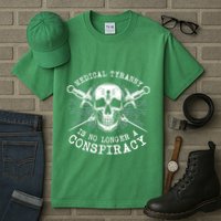 Medical Tyranny Is No Longer A Conspiracy Tall T-Shirt
