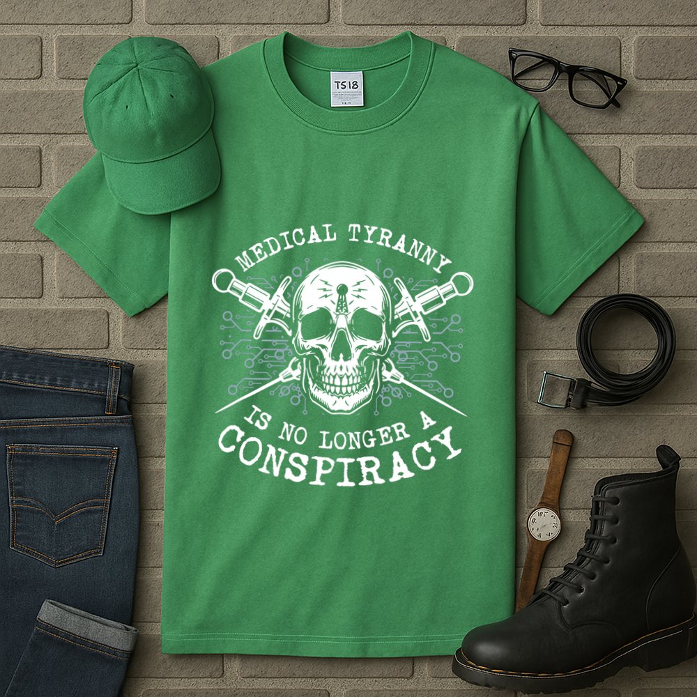 Medical Tyranny Is No Longer A Conspiracy Tall T-Shirt