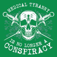 Medical Tyranny Is No Longer A Conspiracy Button