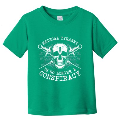 Medical Tyranny Is No Longer A Conspiracy Toddler T-Shirt