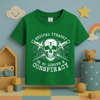 Medical Tyranny Is No Longer A Conspiracy Toddler T-Shirt