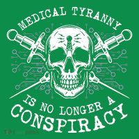 Medical Tyranny Is No Longer A Conspiracy Toddler T-Shirt