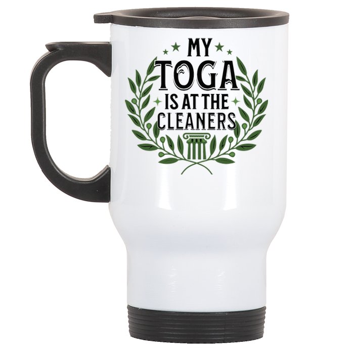 My Toga Is At The Cleaners Funny Toga Party Stainless Steel Travel Mug