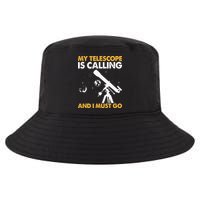 My Telescope Is Calling And I Must Go I Astronomy Cool Comfort Performance Bucket Hat