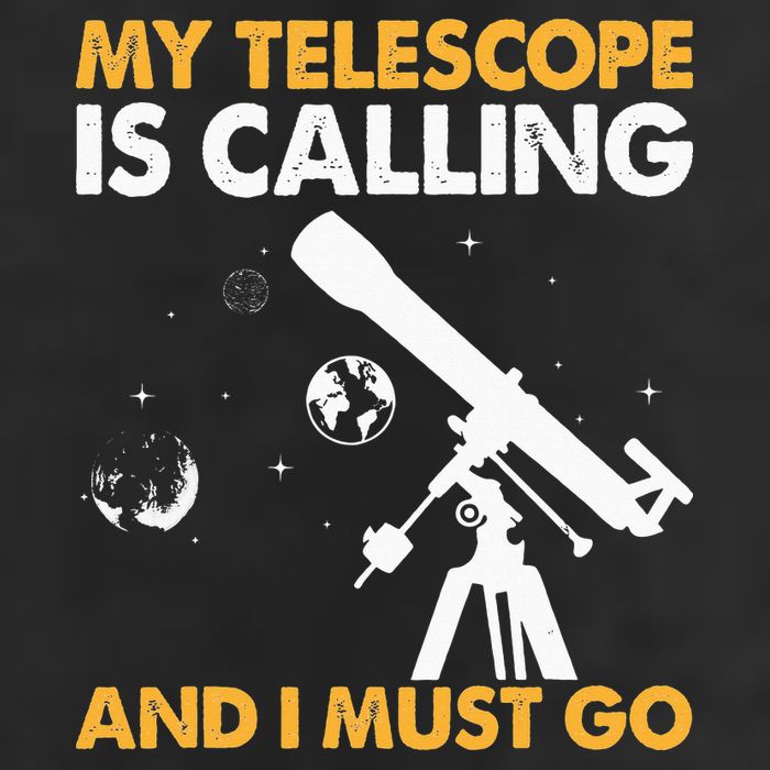My Telescope Is Calling And I Must Go I Astronomy Cool Comfort Performance Bucket Hat