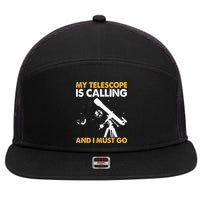 My Telescope Is Calling And I Must Go I Astronomy 7 Panel Mesh Trucker Snapback Hat