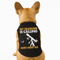 My Telescope Is Calling And I Must Go I Astronomy Doggie Tank