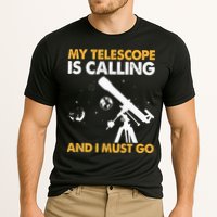 My Telescope Is Calling And I Must Go I Astronomy Performance Shirt
