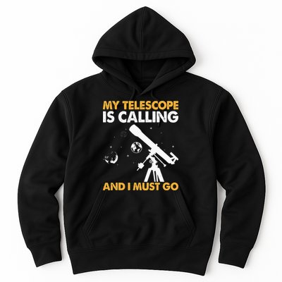 My Telescope Is Calling And I Must Go I Astronomy Hoodie