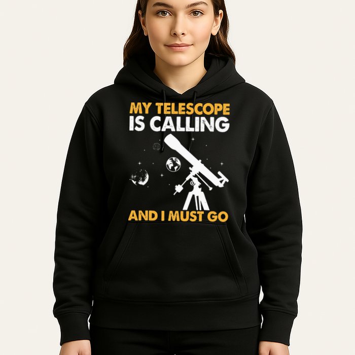 My Telescope Is Calling And I Must Go I Astronomy Hoodie